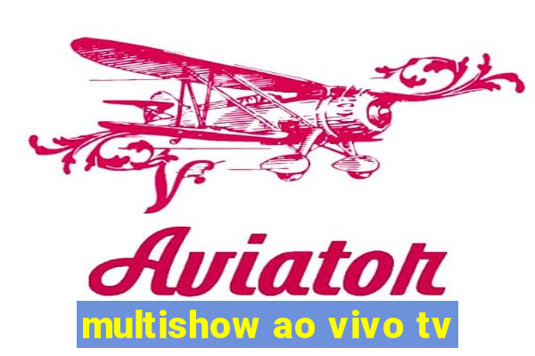 multishow ao vivo tv